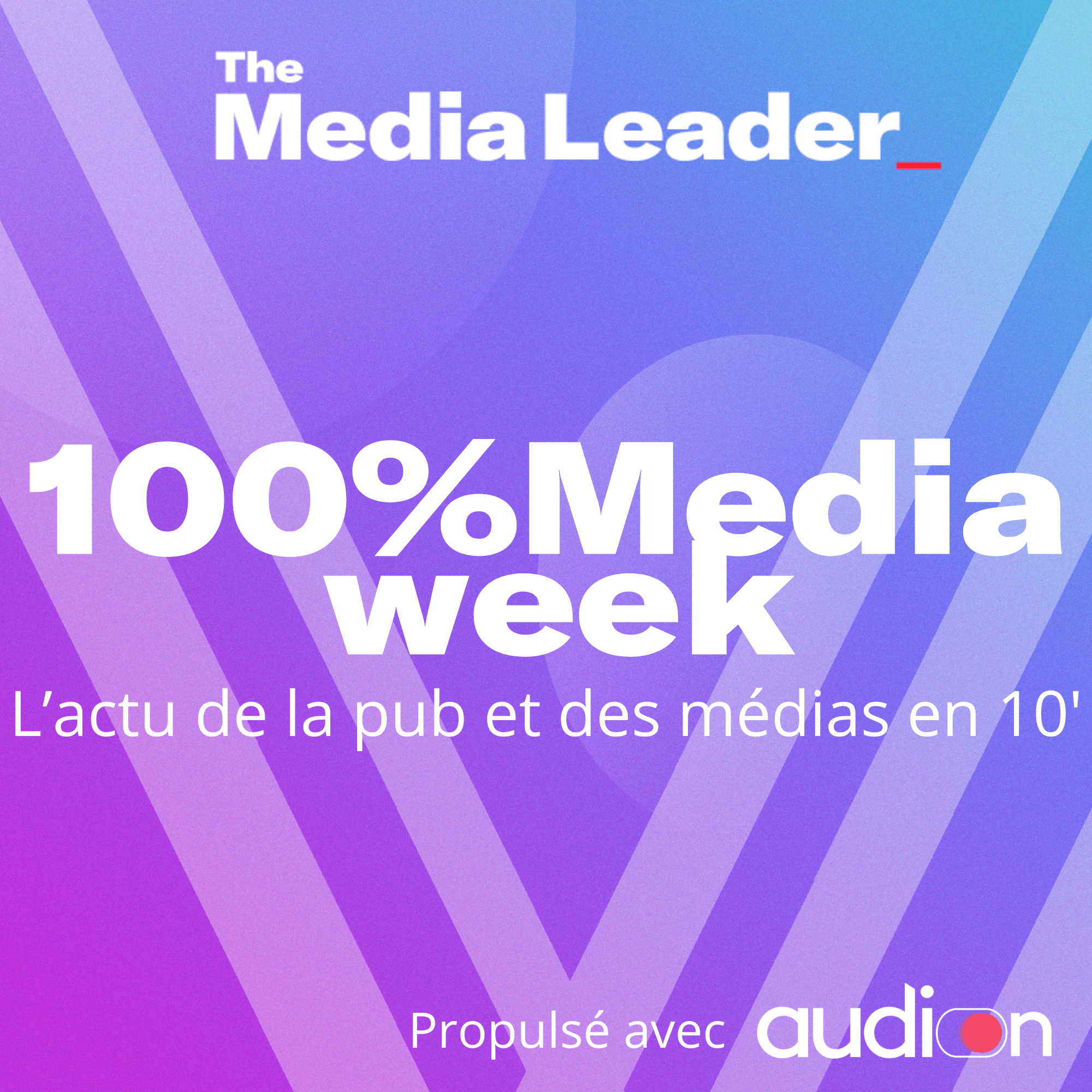 100%Media week, le podcast The Media Leader FR