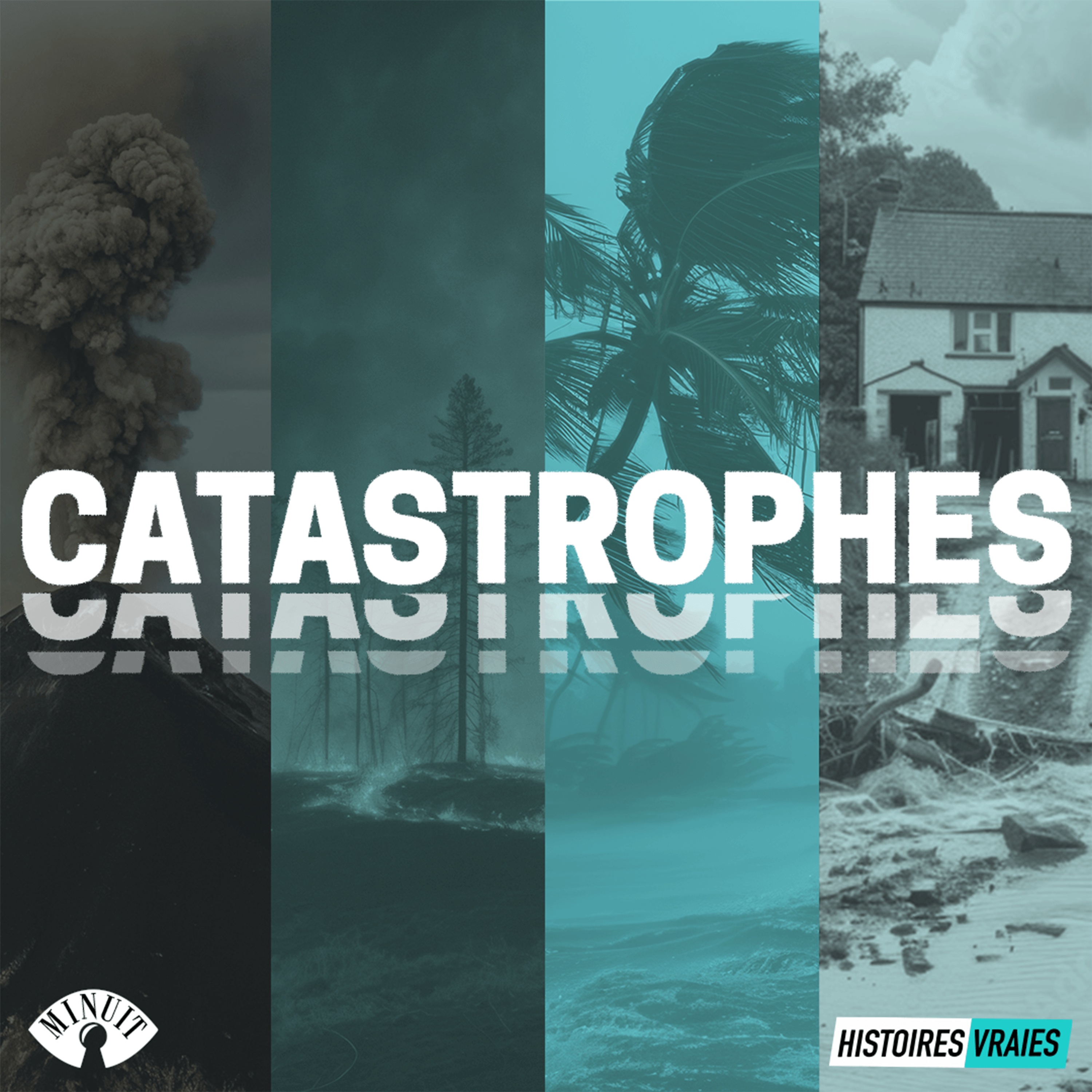 CATASTROPHES • Histoires Vraies
